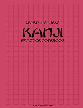 Full Download Learn Japanese Kanji Practice Notebook 8.5 x 11 Inch, 100 Pages: for Learning to Write Teach Study Kana and Kanji Characters Genkouyoushi Sakubun Composition Paper - Merch Edge | ePub