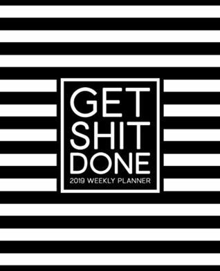 Download Get Shit Done: 2019 Weekly Planner: 19x23cm (7.5x9.25”) Portable Format Weekly & Monthly 12 Month Planner: Trendy Black & White Stripes - Honey Badger Coloring file in PDF