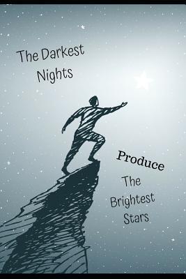 Read Online The Darkest Nights Produce the Brightest Stars: Inspirational Journal/Notebook for Depression & Anxiety Great Gift for Men Women Teens or Family Member or Friend Notepad Composition Lined (6x9ins) Lined College Student & Teachers, Confidence, Self Esteem - Anna Bolton file in ePub