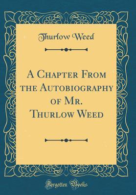 Download A Chapter from the Autobiography of Mr. Thurlow Weed (Classic Reprint) - Thurlow Weed | ePub