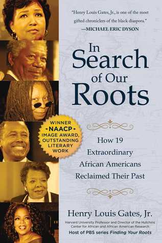 Download In Search of Our Roots: How 19 Extraordinary African Americans Reclaimed Their Past - Henry Louis Gates Jr. file in PDF