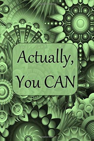 Download ACTUALLY, YOU CAN: College Ruled Notebook - With Inspirational Sayings On Each Page - Green Mandala Pattern -  | ePub