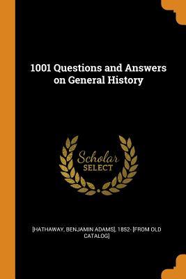 Read 1001 Questions and Answers on General History - Benjamin Adams Hathaway file in PDF