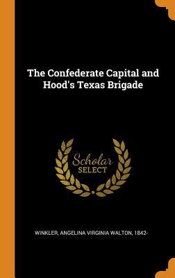 Download The Confederate Capital and Hood's Texas Brigade - Angelina Virginia Walton Winkler file in ePub