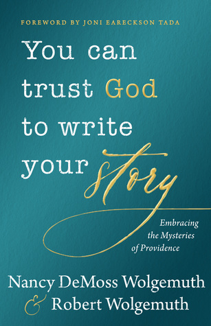 Read You Can Trust God to Write Your Story: Embracing the Mysteries of Providence - Nancy DeMoss Wolgemuth file in ePub
