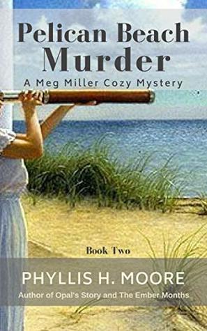 Read Online Pelican Beach Murder: Book Two in the Meg Miller Cozy Mystery Series (Meg Miller Cozy Mysteries 2) - Phyllis H. Moore file in ePub