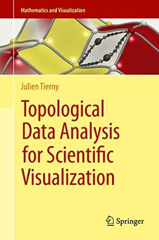Download Topological Data Analysis for Scientific Visualization (Mathematics and Visualization) - Julien Tierny file in PDF