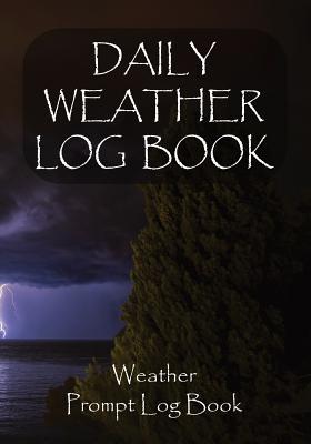 Read Online Daily Weather Log Book: For All Your Weather and Astronomical Events with Other Information Prompt Log Book - Cover 2 -  file in PDF
