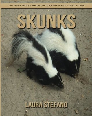 Download Skunks: Children's Book of Amazing Photos and Fun Facts about Skunks - Laura Stefano | PDF
