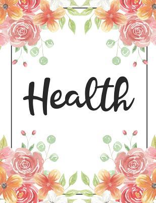 Read Health: 100 Pages College Ruled 8.5 X 11 Notebook - 1 Subject - Flower Chic - For Students, Teachers, Ta's, Note Taking, High School, College -  file in ePub