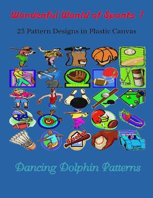 Read Online Wonderful World of Sports 1: 25 Pattern Designs in Plastic Canvas - Dancing Dolphin Patterns file in ePub
