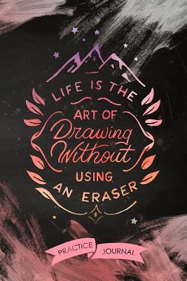 Full Download Life Is The Art Of Drawing Without Using An Eraser: Pen Lettering Practice Blank Lined and Graph Paper Notebook Journal Diary Composition Notepad 120 Pages 6x9 Paperback (Lettering) Black Pink - Katherina Lewis file in ePub
