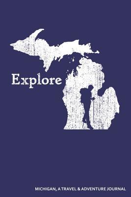 Read Explore Michigan a Travel & Adventure Journal: A 3 Trip Vacation Travel Journal -  | PDF