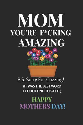 Download Mom You're F*cking Amazing: Fun Gifts for Mom for Mothers Day. College Ruled Lined Notebook Journal, Diary. Funny Happy Mothers Day Mom Is Amazing Quote Cover. - Thoa Publishing | ePub