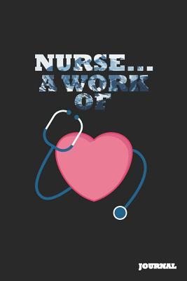 Read Nurse Journal: A Work of Heart Journal/Notebook Gift (6 X 9 - 110 Blank Pages) - SC Publishing | PDF