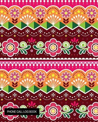 Read Online Phone Call Log Book: Beautiful Indian Flowers Pattern Telephone Memo Log Notebook 400 Records for Voice Mail, Track & Monitor Phone Calls & Messages, Large Journal -  file in ePub