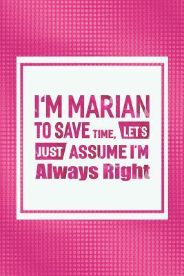 Read I'm Marian to Save Time, Let's Just Assume I'm Always Right: First Name Funny Sayings Personalized Customized Names Women Girl Mother's Day Gift Notebook Journal -  | ePub