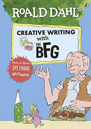 Read Online Roald Dahl's Creative Writing with The BFG: How to Write Splendid Settings - NILL file in PDF