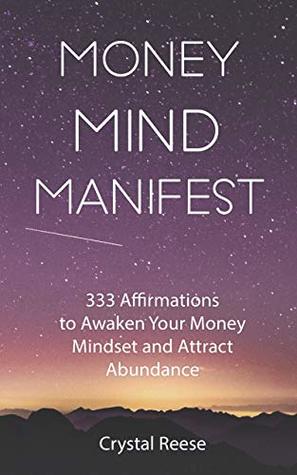 Read Online Money Mind Manifest: 333 Affirmations to Awaken Your Money Mindset and Attract Abundance - Crystal Reese file in ePub