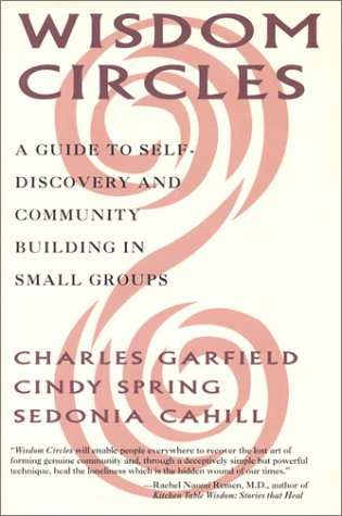 Read Wisdom Circles: A Guide to Self-Discovery and Community Building in Small Groups - Charles A. Garfield file in PDF