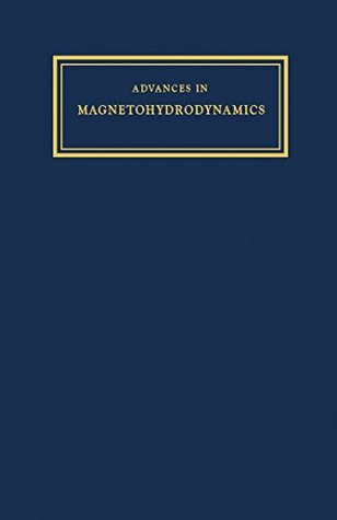 Full Download Advances in Magnetohydrodynamics: Proceedings of a Colloquium Organized by the Department of Fuel Technology and Chemical Engineering at Sheffield University, October 1961 - I. A. McGrath file in ePub