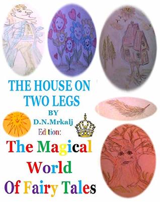 Read Online The House on Two Legs (The Magical World of Fairy Tales Book 52) - Dragan Mrkalj file in PDF