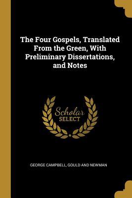 Full Download The Four Gospels, Translated from the Green, with Preliminary Dissertations, and Notes - George Campbell file in ePub