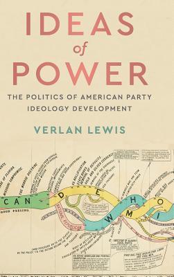 Read Online Ideas of Power: The Politics of American Party Ideology Development - Verlan Lewis | PDF