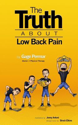 Read Online The Truth about Low Back Pain: Strength, Mobility, and Pain Relief Without Drugs, Injections, or Surgery - Gage Permar file in ePub