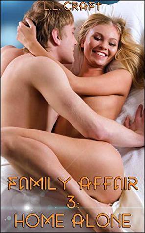 Read Online Family Affair Book Three; Home Alone (A Taboo Tale) - L.L. Craft file in ePub