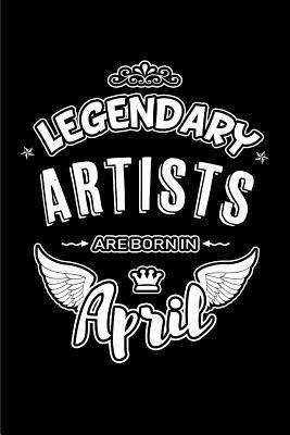 Read Online Legendary Artists Are Born in April: Blank Lined 6x9 Love Journal/Notebooks as Birthday or Any Special Occasion Gift for Artists Who Are Born in April. -  file in PDF