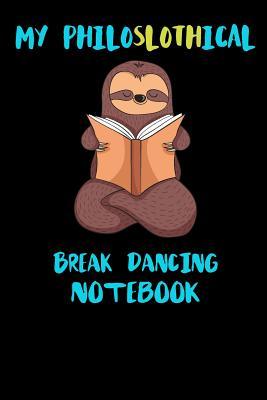 Download My Philoslothical Break Dancing Notebook: Funny Blank Lined Notebook Journal Gift Idea For (Lazy) Sloth Spirit Animal Lovers - Slothical Publishing | PDF