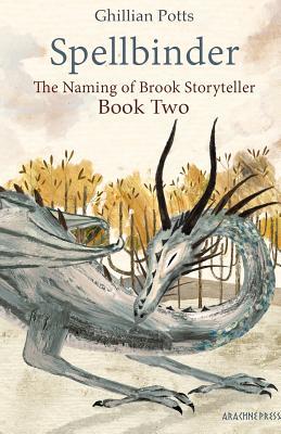 Read Spellbinder: Book Two of The Naming of Brook Storyteller - Ghillian Potts file in ePub