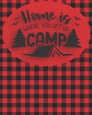 Download Home is Where You Set Up Camp: Camping and RV Trip Planning Notebook - John Woody file in PDF