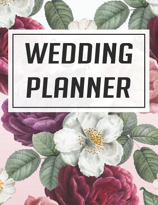 Read Wedding Planner: Wedding Planner & Organizer Notebook / Checklist / Budget / Guest List Book with Floral Theme (8.5 x 11 Inches - 120 Pages) - Triwed Publishing file in PDF