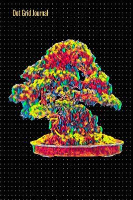 Read Dot Grid Journal: 140 Pages Bullet Grid Notebook With Vibrant Bonsai Tree Cover Art, 6 x 9 inches (15 x 23 cm) - Nick Darker | ePub
