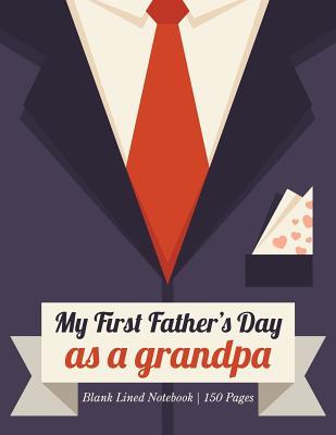 Read Online My First Father's Day As A Grandpa: Blank Lined Notebook 150 Pages -  file in PDF