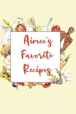 Read Aimee's Favorite Recipes: Personalized Name Blank Recipe Book to Write In. Matte Soft Cover. Capture Heirloom Family and Loved Recipes -  | ePub