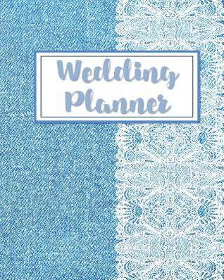Read Wedding Planner: Denim and Lace BoHo Style Organizer for the Bride to Be; Notebook and Journal with Sections for Wedding Day Plans, Contacts, Guest List, Menu, Countdown, Checklists, Honeymoon Planner, Packing List, and Notes - Journay Gypsy file in PDF