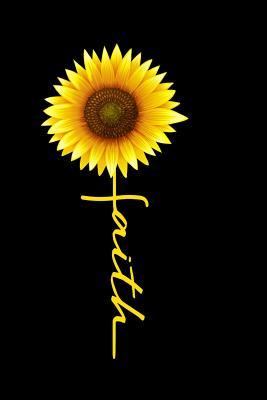 Read Online Faith: Faith Sunflower - 6x9 Portable Christian Notebook with Christian Quote: Inspirational Gifts for Religious Men & Women (Christian Notebooks) - Christian life file in PDF
