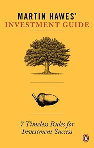 Download Martin Hawes' Investment Guide: 7 Timeless Rules for - Martin Hawes | PDF