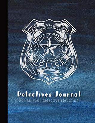 Full Download Detectives Journal For all your detective sleuthing: The ultimate detective journal for super sleuths - Police badge - Mackay's Home School Press file in PDF