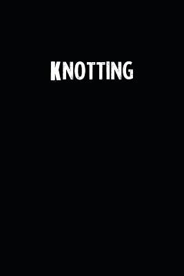 Read Online Knotting: Blank Lined Notebook Journal With Black Background - Nice Gift Idea -  file in PDF