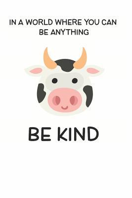 Read In a World Where You Can be Anything Be Kind: Cute Cow Lovers Journal / Notebook / Diary / Birthday Gift (6x9 - 110 Blank Lined Pages) -  file in ePub