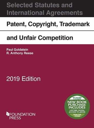 Download Patent, Copyright, Trademark and Unfair Competition, Selected Statutes, 2019 - Paul Goldstein file in PDF