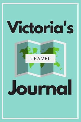 Read Online Victoria's Travel Journal: Personalized lined journal, notebook or travel diary. 6x9 Softcover 110 lined pages - Great Travel Gift! - Lil'winker Press file in PDF