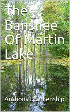 Full Download The Banshee Of Martin Lake (Jeep Tales Of Terror Book 1) - Anthony Blankenship | ePub