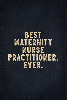 Read The Funny Office Gag Gifts: Best Maternity Nurse Practitioner. Ever. Composition Notebook Lightly Lined Pages Daily Journal Blank Diary Notepad 6x9 - Theofficeboss | PDF