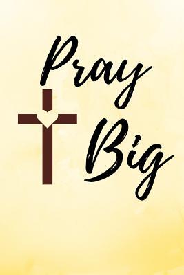 Read Online Pray Big: Yellow Notebook/Journal 120 Pages (6x 9) - Evelyn Jess file in PDF