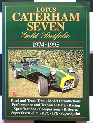 Download Lotus Caterham Seven Gold Portfolio, 1974-95 (Brooklands Books Road Tests Series) - R. M. Clarke file in PDF
